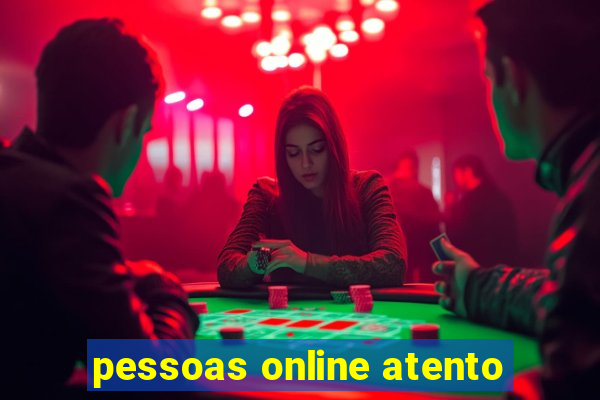 pessoas online atento